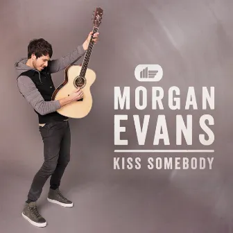 Kiss Somebody by Morgan Evans