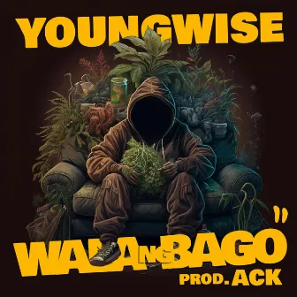 Wala ng Bago by Youngwise