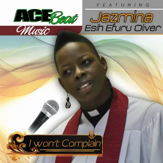 I Won't Complain (feat. Jazmina) - Single by Acebeat Music