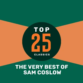 Top 25 Classics - The Very Best of Sam Coslow by Sam Coslow