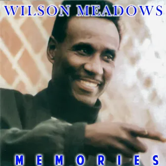 Memories by Wilson Meadows