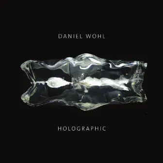 Daniel Wohl: Holographic by Daniel Wohl