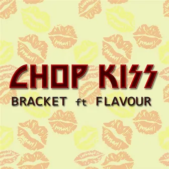 Chop Kiss by Bracket