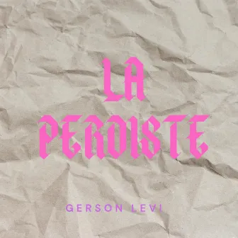 La Perdiste by Gerson Levi