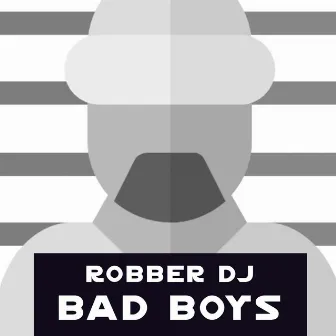 Bad Boys by Robber DJ