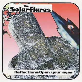 Reflections/Open Your Eyes by The Solarflares