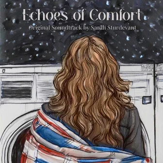 Echoes of Comfort (Original Motion Picture Soundtrack) by Sarah Sturdevant