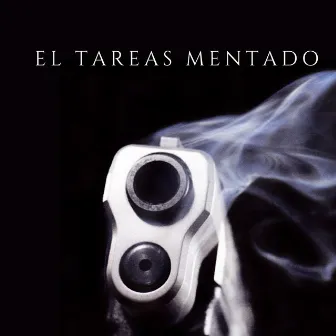 El Tareas Mentado by Chino De La H