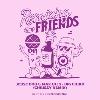 Big Chirp (Chrissy Remix) by Max Ulis