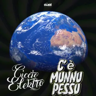 C'è munnu pessu by Ciccio Elektro