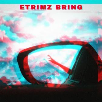 Bring by Etrimz