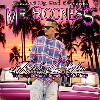 Ride4you (feat. Lil Cuete, Brown Boy & Ms. Mersy) by Mr. Siccness