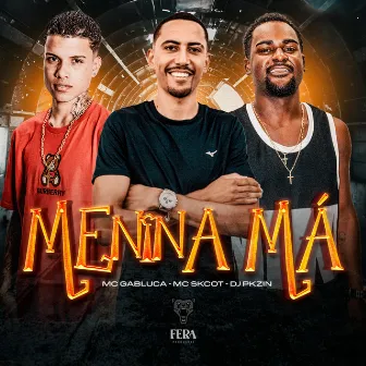 Menina Má by DJ PKZIN