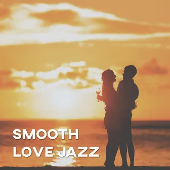 Smooth Love Jazz – Calming Saxophone for Lovers, Instrumental Jazz, Soft Romantic Sounds by Romantic Lovers Music Song