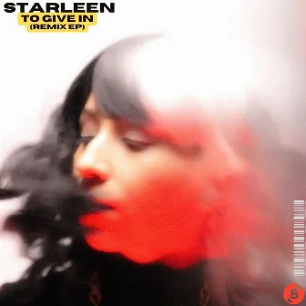 To Give In (Remix Ep) by Starleen