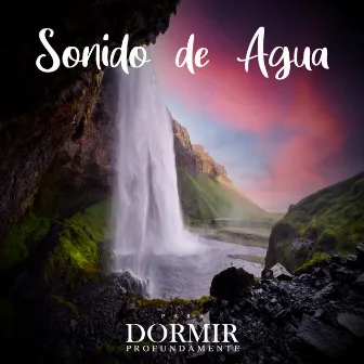 Sonido de Agua - Aguas Relajantes by Para Dormir Profundamente