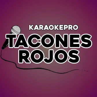 Tacones rojos (Instrumental Version) by KaraokePro