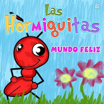 Mundo Feliz by Las Hormiguitas