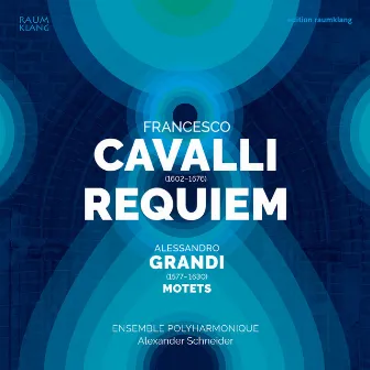 Francesco Cavalli: Requiem & & Alessandro Grandi: Motets by Alexander Schneider