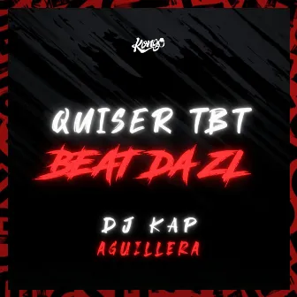 Quiser Tbt - Beat da Zl by DJ Kap