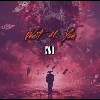 Wait 4 You by KYMO