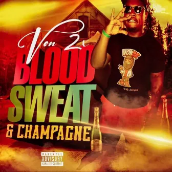 Blood Sweat & Champagne by Von2x