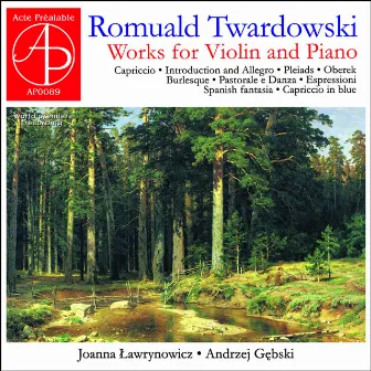 Works for Violin and Piano (World Premiere Recording) by Romuald Twardowski