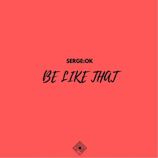 Be Like That - Original Mix