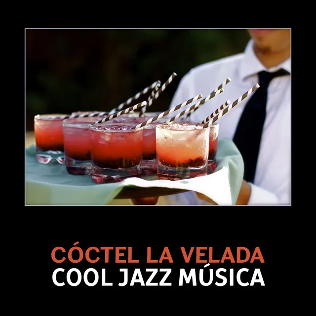 Cóctel la Velada (Cool Jazz Música, Canciones Instrumentales Suave Bossa Nova, Tiempo de Fiesta)