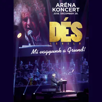 Mi Vagyunk A Grund! (Aréna koncert 2018. December 29.) by Des Laszlo