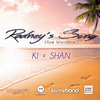 Rodney's Song (Aye Wanderer) [feat. Shan] by Ki & the Band