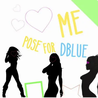 Pose for Me by DBlue