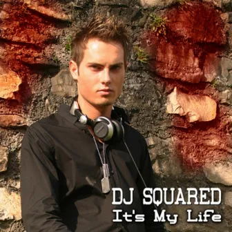 It's My Life by DJ Squared