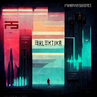 EKLEKTIKA by Primary Substance