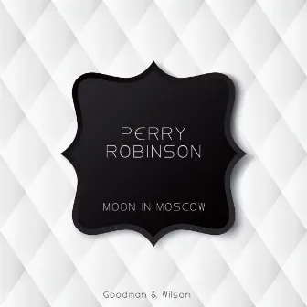 Moon in Moscow by Perry Robinson