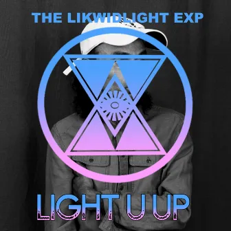 LIGHT U UP by THE LIKWIDLIGHT EXP