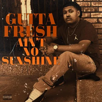 Ain't No Sunshine by Gutta.Fresh