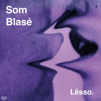 Som Blasé by Lêsso