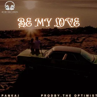 Be My Love by Pankaj