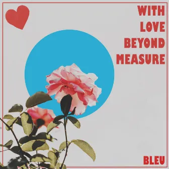 With Love Beyond Measure by Mynameisbleu