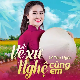 Về Xứ Nghệ Cùng Em by Lê Thu Uyên