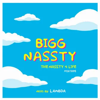 The Nassty 4 Life by Bigg Nassty