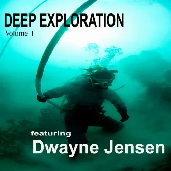 Deep Exploration Vol 1 by Dwayne Jensen