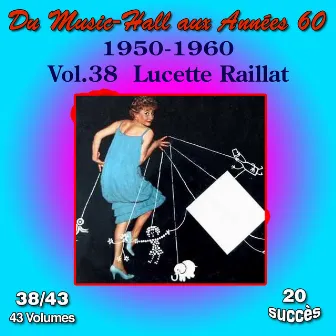 Du Music-Hall aux Années 60 (1950-1960): Lucette Raillat, Vol. 38/43 by Lucette Raillat