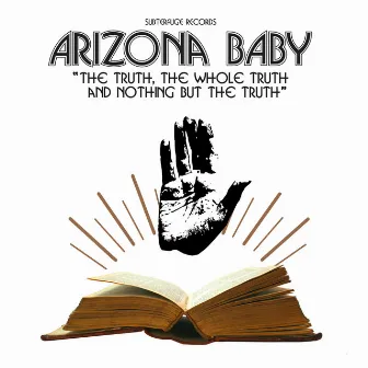 The Truth, the Whole Truth and Nothing but the Truth by Arizona Baby