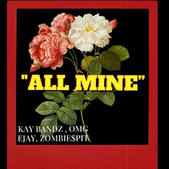 All Mine by Kay Bandz