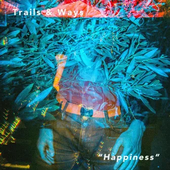 Happiness by Trails and Ways