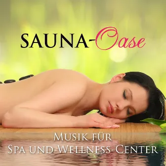 Sauna-Oase: Musik für Spa und Wellness-Center für Wellnessanwendungen (Massage, Dampfbad, Jacuzzi, Thermalbad) by Relaxation Meditation Yoga Music Masters