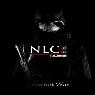 Love Not War by NLC