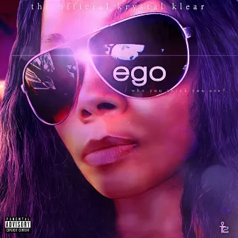 Ego (Who You Think You Are?) by The Official Krystal Klear